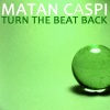 matan caspi - Turn The beat Back (Original Mix)