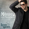 Lucas Israel - Morreu Mas Passa Bem