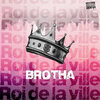 Brotha - Roi de la ville (Explicit)