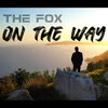 The Fox - On the Way
