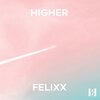 Felixx - Higher (ExtendedMix)