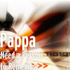 Pappa - Need a Person to Remember