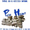Bad Azz、Young BOP、Bible Lil-E-Locced Insane、Dru Savi、Mo-E - Push Heavy (feat. Bad Azz, Young Bop, Mo-E & Dru Savi)(Explicit)