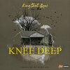 Kingshxt Ques - Knee Deep