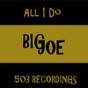 Big Joe - All I Do (Explicit)