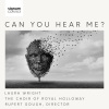 Thomas Hewitt Jones、Laura Wright、Rupert Gough、The Choir of Royal Holloway - Can You Hear Me?