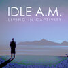 Idle A.M. - Living In Captivity (Radio Edit)