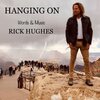 Rick Hughes - Hanging On