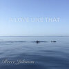 Reece Johnson - A Love Like That