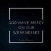 Andrea Salerno - God Have Mercy on Our Weaknesses