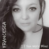 Francesca - If You Were Mine