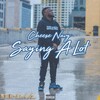 Cheese Navy - Saying a Lot (Explicit)