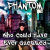 Alexander Petersen、Phantom - Who Could Have Ever Guessed (Explicit)