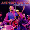Anthony Santos - Me Gusta Esa Vaina