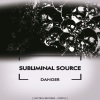 Subliminal Source《Danger》[MP3/LRC]