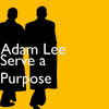 Adam Lee - Serve a Purpose (Explicit)