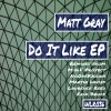 Matt Gray (UK) - Do It Like