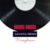 Kreayshawn、GAVAYA - Gucci Gucci (Remix|Explicit)