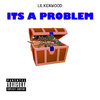 Lil Kenwood - Its a Problem (Explicit)