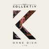 Das Kollektiv - Ohne Dich (Live)