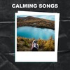 Calming Songs - Relaxing Ambience
