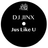 DJ Jinx - Jus Like U (Tool)