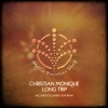 Christian Monique《Long Trip》[MP3/LRC]