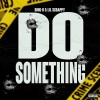 Lil Scrappy、BING-O《Do Something (Explicit)》[MP3/LRC]