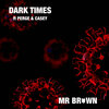 Mr Brown、Perge、Casey - Dark Times