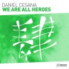 Daniel Cesana - We Are All Heroes (Extended Mix)