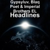 Blaq Poet、Gypsyluv、Imperial Brothers EL《Headlines》[MP3/LRC]