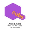 Alaia & Gallo - Who The Hell Cares (The Cube Guys Mix|Explicit)