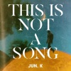 JUN. K《THIS IS NOT A SONG, 1929 (Korean Ver.)》[MP3/LRC]