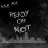 Khii MH、Kris Barzola - READY OR NOT (Explicit)