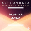 Dr. Phunk、Vicetone、Tony Igy《Astronomia (Dr Phunk Remix)》[MP3/LRC]