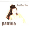 PATRIZIA - Just Say Yes