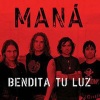 Maná - Bendita Tu Luz (Radio Edit)