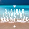 Dj Aiblo - I Give You All My Love