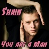 Shain - You are a Man