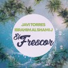 Javi Torres、Ibrahim Al Shami J - El Frescor (Extended Mix)