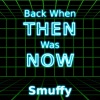 Smuffy - Back When Then Was Now