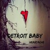 Detroit Baby - Heartache (Explicit)