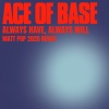 Ace of Base《Always Have, Always Will (Matt Pop 2020 Remix)》[MP3/LRC]