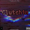 ThaRealLilQ - Clutchin (Explicit)