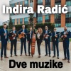 Indira Radic - Dve muzike