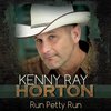 Kenny Ray Horton - Run Petty Run