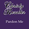 Christy Rossiter - Pardon Me