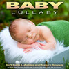 Baby Sleep Music、Baby Lullaby、Sleeping Music for Babies - Baby Lullaby
