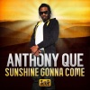 Anthony Que《Sunshine Gonna Come》[MP3/LRC]