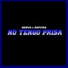 Nemus One、no tengo prisa - No Tengo Prisa